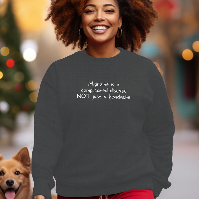 Migraine is a complicated disease NOT just a headache - Unisex Crewneck Sweatshirt