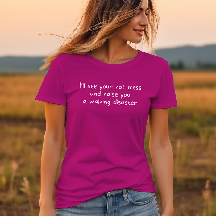 I'll see your hot mess and raise you a walking disaster  - Unisex Soft Jersey Short Sleeve Tee