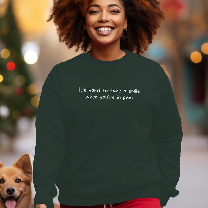 It's hard to fake a smile when you're in pain - Unisex Crewneck Sweatshirt