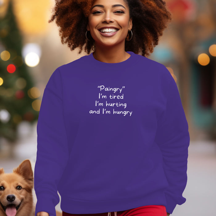 "Paingry" I'm tired, I'm hurting and I'm hungry - Unisex Crewneck Sweatshirt