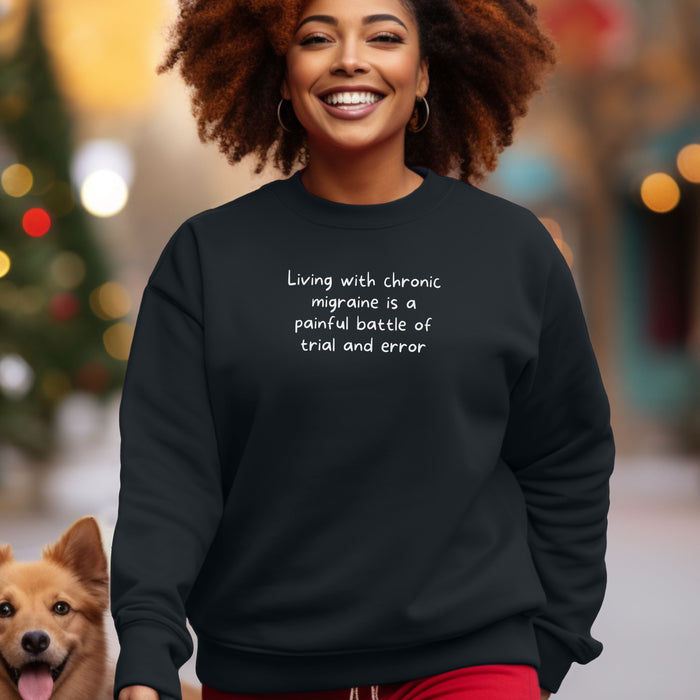 Living with chronic migraine is a painful battle of trial and error - Unisex Crewneck Sweatshirt