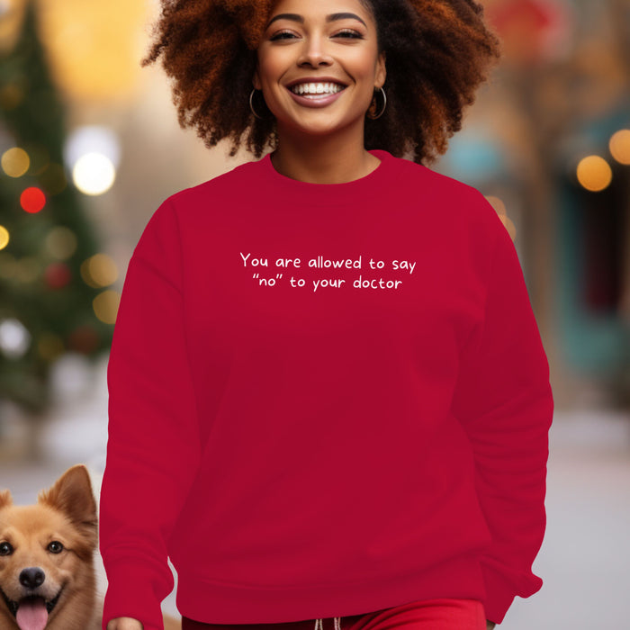 You are allowed to say “no” to your doctor - Unisex Crewneck Sweatshirt