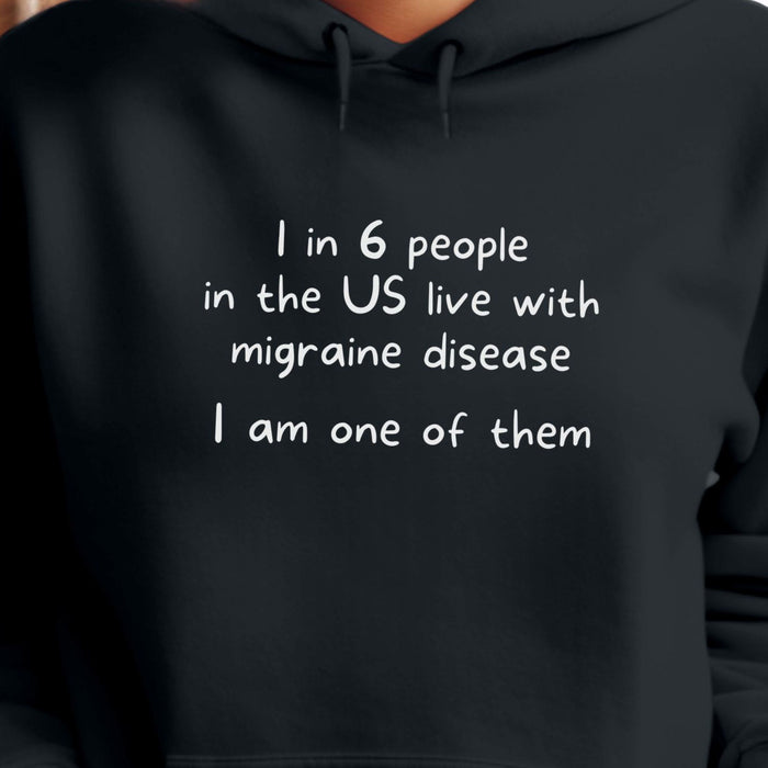 1 in 6 people in the US live with migraine disease I am one of them - Unisex Hooded Sweatshirt