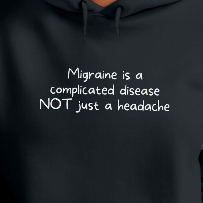 Migraine is a complicated disease NOT just a headache - Unisex Hooded Sweatshirt