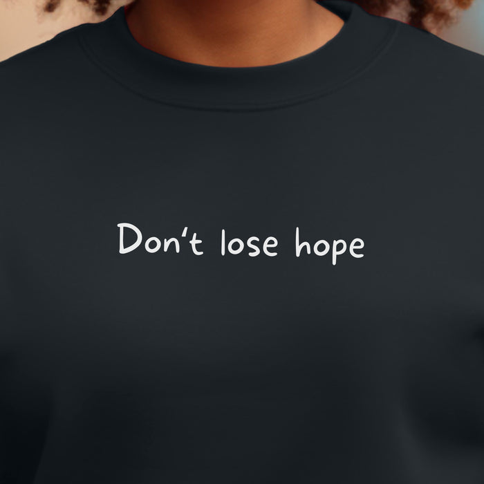 Don't lose hope - Unisex Crewneck Sweatshirt