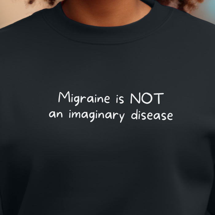 Migraine is NOT an imaginary disease - Unisex Crewneck Sweatshirt