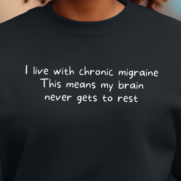 I live with chronic migraine. This means my brain never gets to rest - Unisex Crewneck Sweatshirt