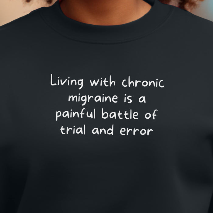 Living with chronic migraine is a painful battle of trial and error - Unisex Crewneck Sweatshirt