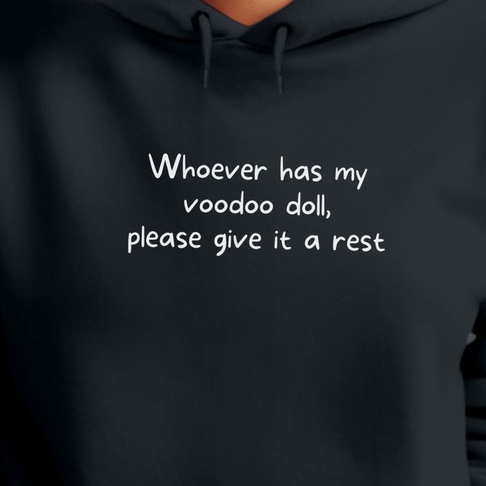 Whoever has my voodoo doll, please give it a rest - Unisex Hooded Sweatshirt